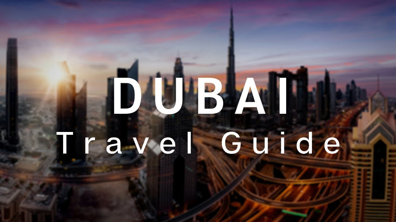 
                  Dubai Travel Guide